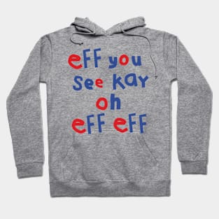 Eff You See Kay Oh Eff Eff Hoodie